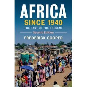 Africa Since 1940: The Past of the Present -- Frederick Cooper